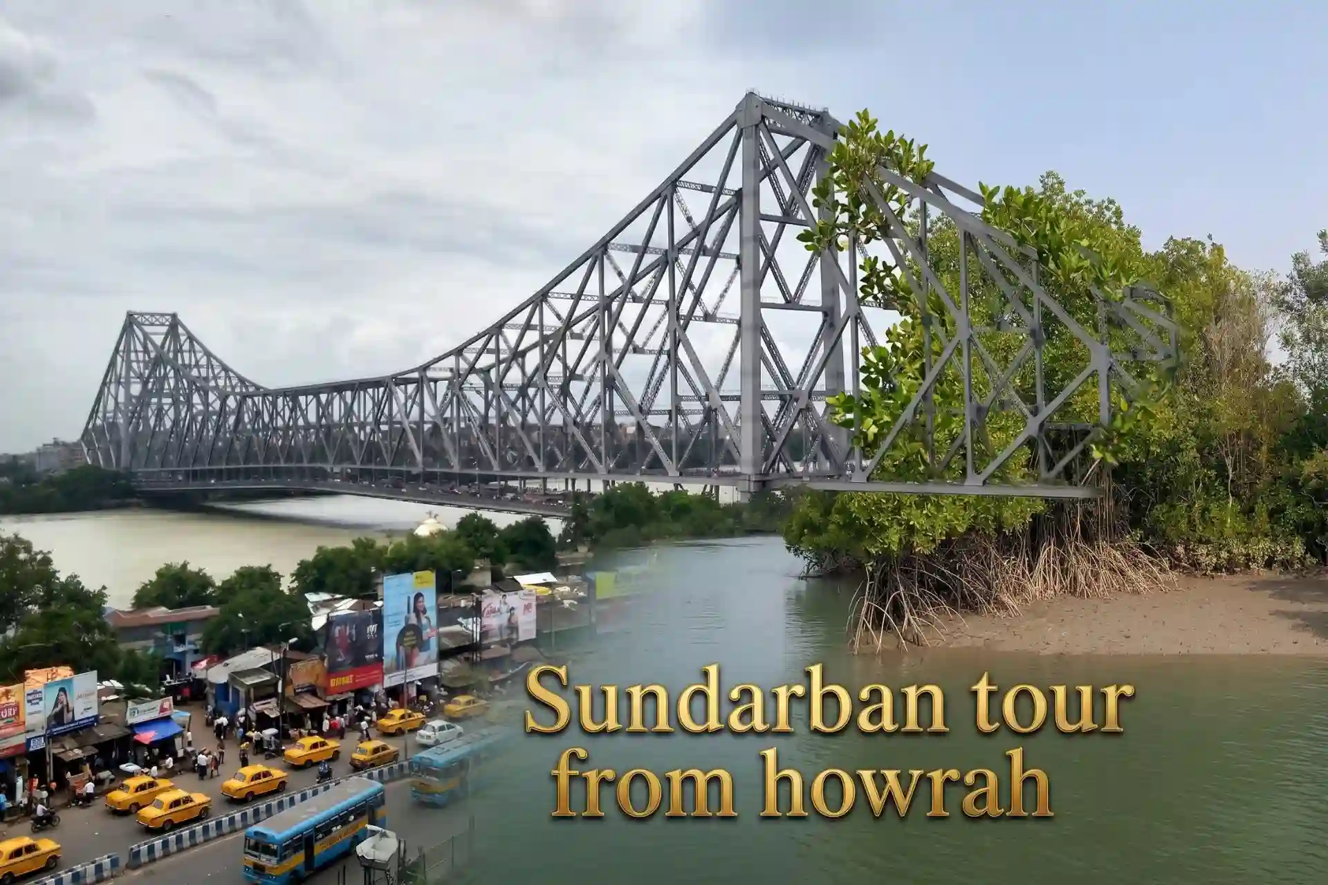 Howrah Bridge and Sundarban mangrove forest combined view representing sundarban tour from howrah